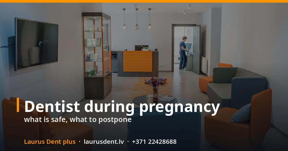 Dentist during pregnancy: what is safe, what to postpone, when to go without waiting