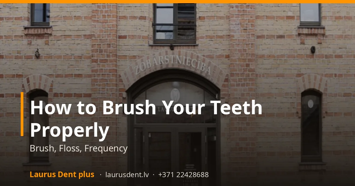 How to Brush Your Teeth Properly: Brush, Floss, Frequency